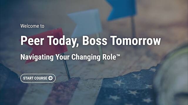 Peer Today, Boss Tomorrow: Navigating Your Changing Role™