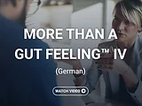More Than a Gut Feeling™ IV  (German)