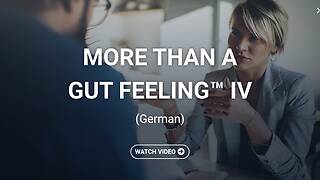 More Than a Gut Feeling™ IV  (German)
