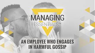An Employee Who Engages in Harmful Gossip (Managing Essentials™ Series)