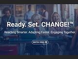 Ready. Set. CHANGE!™ Reacting Smarter. Adapting Faster. Engaging Together. (Streaming)