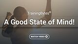 TrainingBytes® A Good State of Mind!
