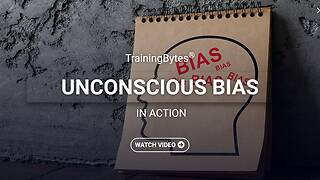 TrainingBytes® <mark>Unconscious Bias</mark> in Action