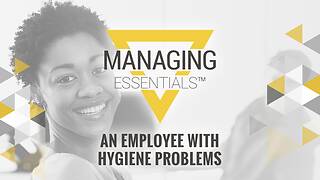 An Employee with Hygiene Problems (Managing Essentials™ Series)
