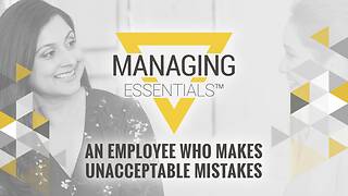 An Employee Who Makes Unacceptable Mistakes (Managing Essentials™ Series)