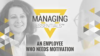 An Employee Who Needs Motivation (Managing Essentials™ Series)