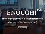 ENOUGH!™ The Consequences of Sexual Harassment (Dramatic + The Consequences)