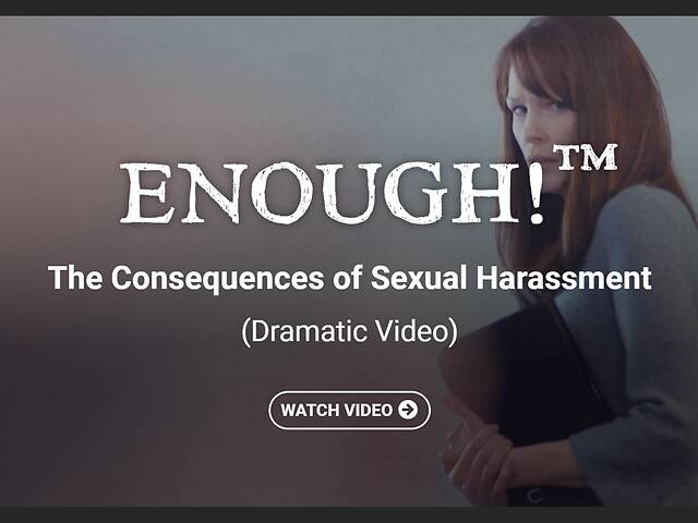 ENOUGH!™ The Consequences of Sexual Harassment (Dramatic Video)